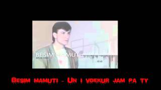 Besim Mamuti - Un i vdekur jam pa ty