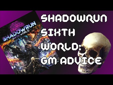Shadowrun Sixth World Gm Advice