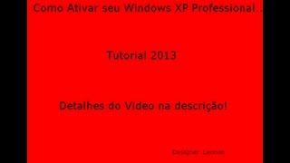 Como Ativar Windows XP Professional! Tutorial 2013!  HD!