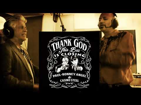 The story behind the song: Thank God This Bar Is Closing - PAUL-RONNEY ANGEL & CASINO STEEL