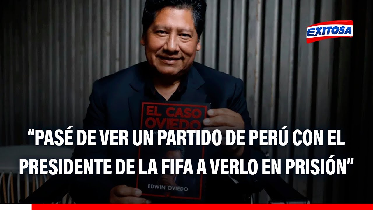 🔴🔵 Edwin Oviedo: "Pasé de ver un partido de Perú con el presidente de la FIFA a verlo en prisión"