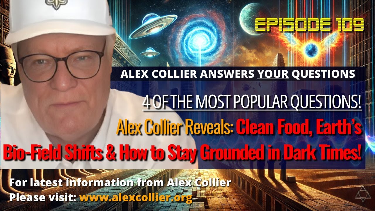 Alex Collier Reveals: Clean Food, Earth’s Bio-Field Shifts & How to Stay Grounded in Dark Times!