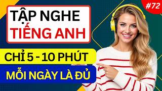 LUYỆN NGHE TIẾNG ANH GIAO TIẾP HẰNG NGÀY - Chỉ Cần Nghe Mỗi Ngày Chắc Chắn Sẽ Giỏi - Phần 73