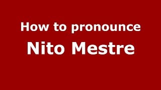 How to pronounce Nito Mestre
