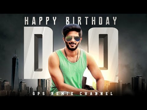 DULQUER SALMAAN Birthday Special Mashup | GPS Remix Channel