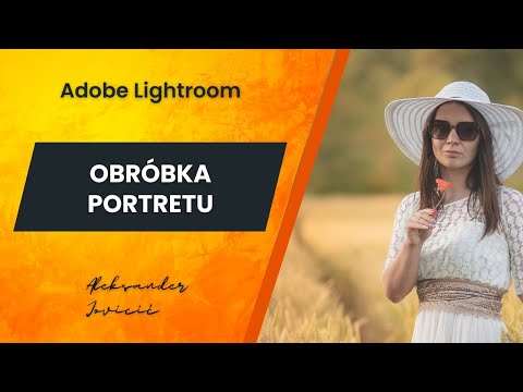 👩‍💻OBRÓBKA PORTRETU w Adobe Lightroom CC. Jak obrabiać zdjęcia portretowe? Kurs Lightroom