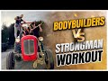 BODYBUILDERS TRY STRONGMAN | ft. Tony MCaleavey & Sean Casey