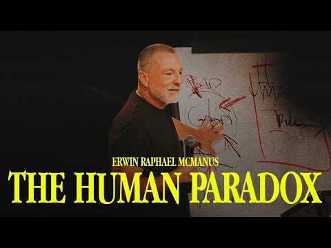 THE HUMAN PARADOX | Erwin Raphael McManus - Mosaic
