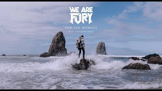 WE ARE FURY - For The Moment (feat. Fletcher Mills)
