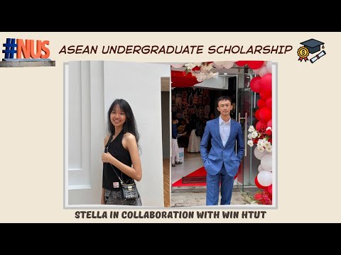 NUS ASEAN Undergraduate Scholarship (Stella x Win Htut) #scholarship #NUS #singapore