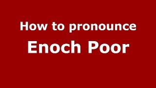 How to pronounce Enoch Poor