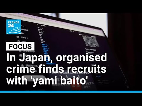 In Japan, organised crime finds new recruits online with 'yami baito' • FRANCE 24 English