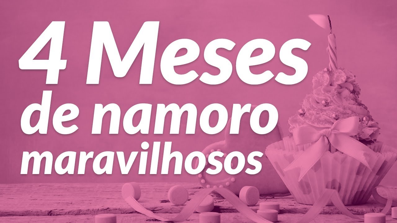Mensagem de 4 meses de namoro maravilhosos