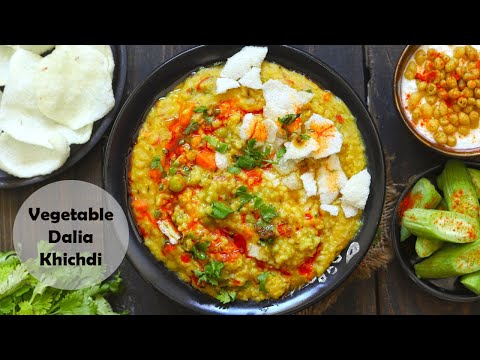 Vegetable Dalia Khichdi Recipe | Healthy Dalia Khichdi