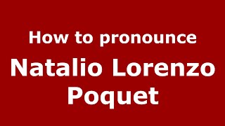 How to pronounce Natalio Lorenzo Poquet
