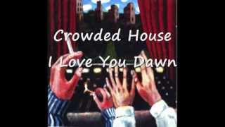 Crowded House - I Love You Dawn