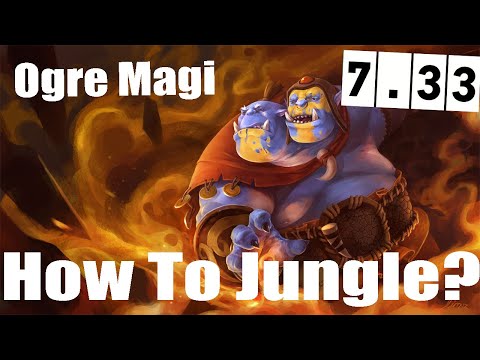 DoTa 2 How To Jungle Ogre Magi Patch 7.33
