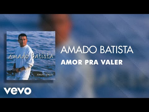 Amado Batista - Amor pra Valer (Áudio Oficial)