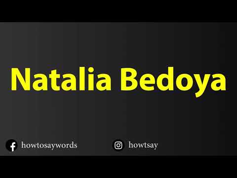 How To Pronounce Natalia Bedoya