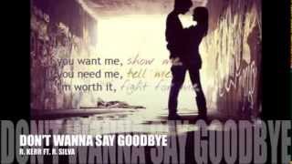 dont wanna say goodbye - r. kerr ft. r. silva