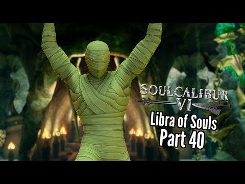 Let's Play Soul Calibur 6 (Libra of Souls)-Part 40-Tomb Raiding