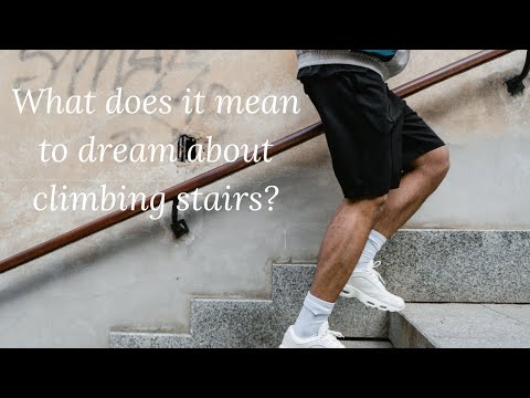 What does it mean to dream about climbing stairs?