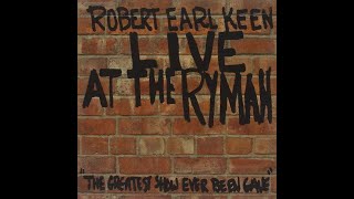 Feeling Good Again Robert Earl Keen Live at the Ryman