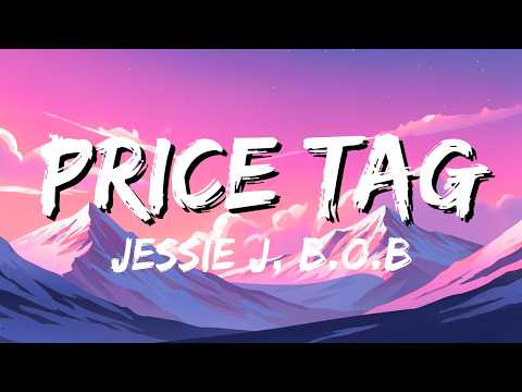 Price Tag (Lyrics) – Jessie J ft. B.o.B || Best Pop Songs of the 2010s