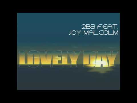 2b3 feat Joy Malcolm - Lovely Day