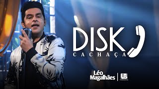 Ouvir Léo Magalhães – DISK CACHAÇA