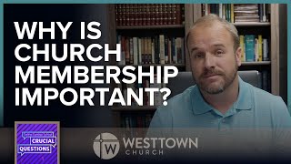 Why is church membership important?