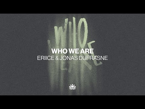 ERIICE & Jonas Dufrasne - Who We Are (Music Video)