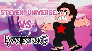 Bring Me To Steven - Rebeccanescence (Steven Universe VS Evanescence)
