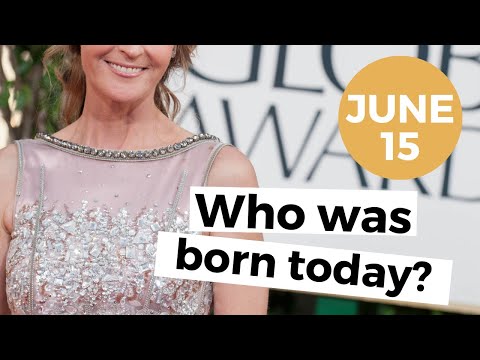 JUNE 15: WHO WAS BORN TODAY?