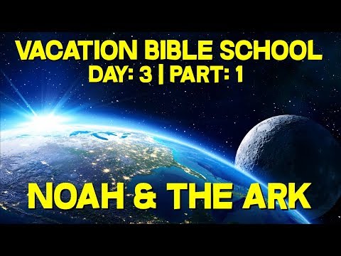 Vacation Bible School - Day 3 (Part 1) | Noah & The Ark