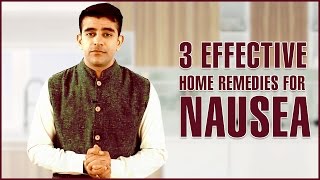 3 Best HOME REMEDIES TO GET RID OF NAUSEA