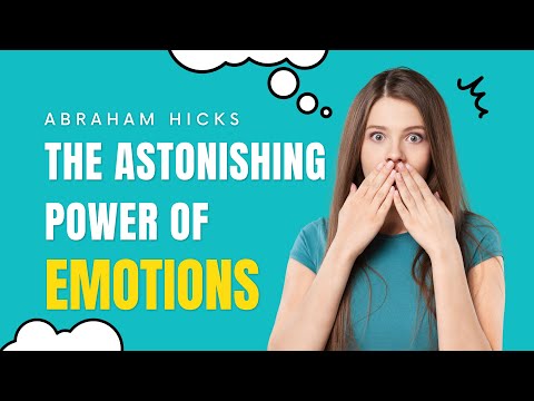 The Astonishing Power Of Emotions: Abraham Hicks