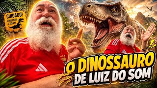 LUIZ DO SOM SE INTERESSOU PELO DINOSSAURO | LUIZ DO SOM 