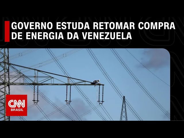 Governo estuda retomar compra de energia da Venezuela | CNN ARENA
