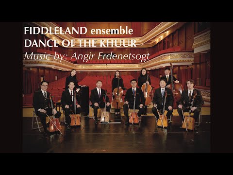 DANCE OF THE KHUUR | FIDDLELAND ensemble | Music by: Angir Erdenetsogt