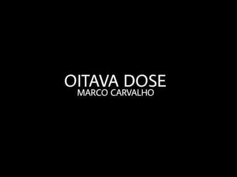 Oitava Dose - Marco Carvalho