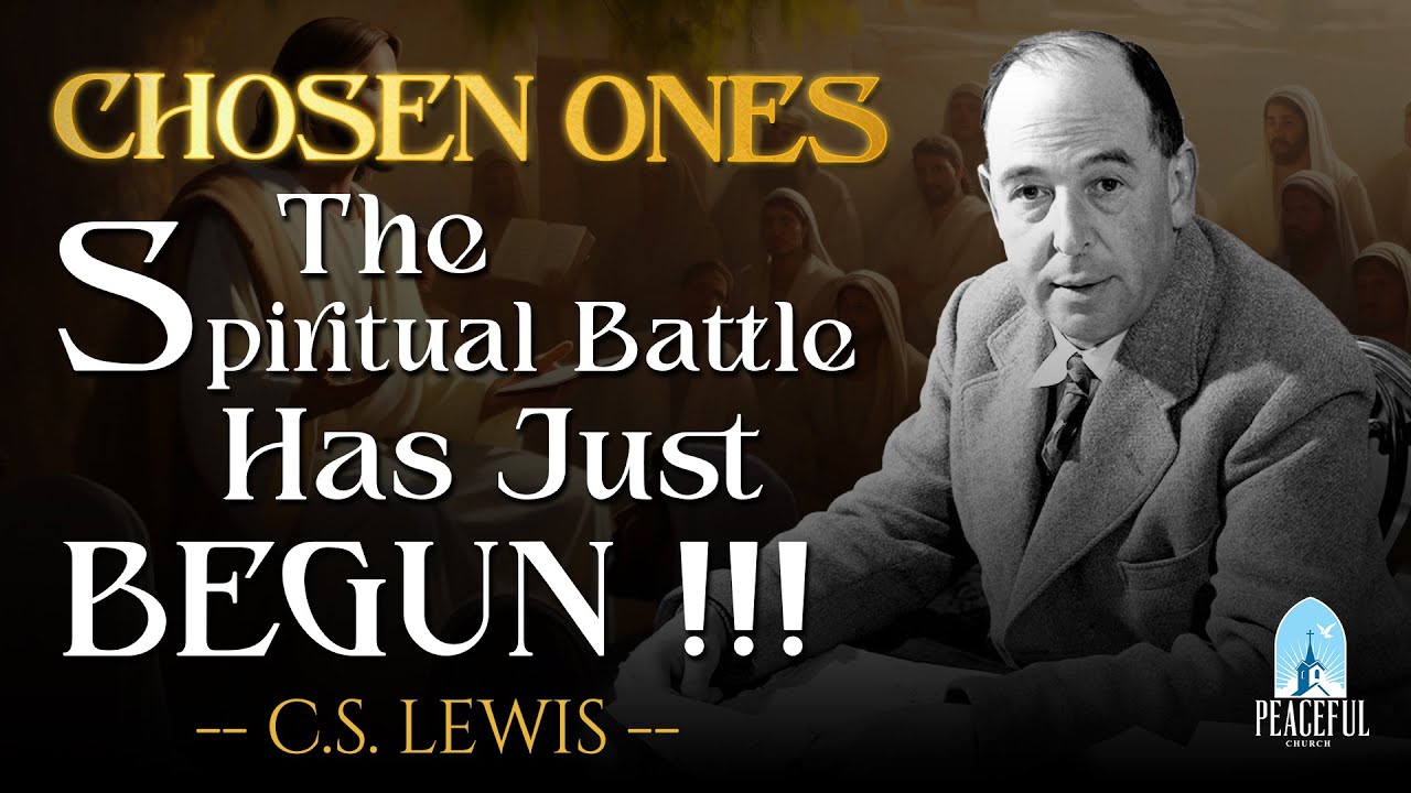 The SECRET BATTLE of the Chosen Ones: God's Plan for YOU | C.S. Lewis