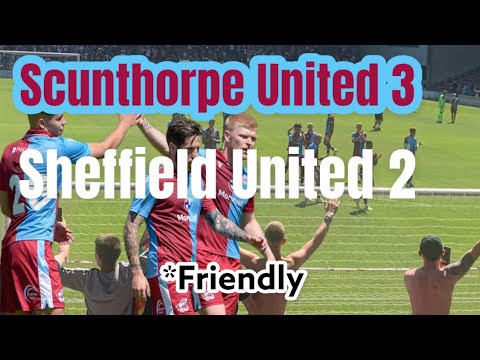 Scunthorpe United 3 - 2 Sheffield United *pre season friendly