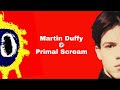 Were Primal Scream Responsible For The Death Of Martin Duffy?