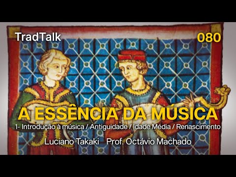 TradTalk Podcast 080 - A Essência da Música - parte 1 (com Prof. Octávio Machado)