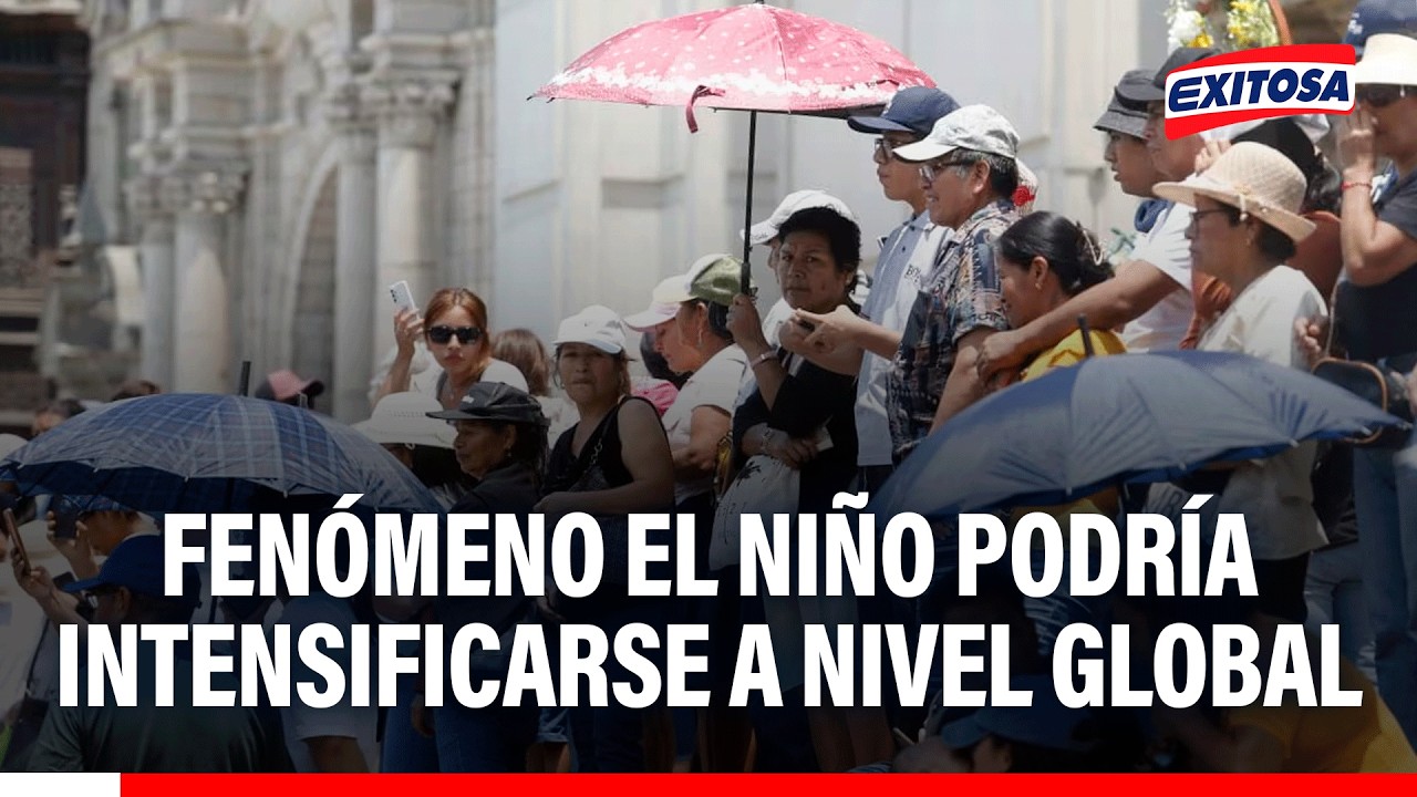 🔴🔵 Fenómeno El Niño podría intensificarse a nivel global y provocar un verano muy caliente