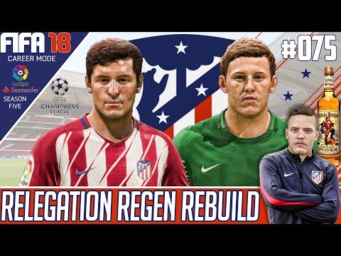 Fifa 18 Atletico Madrid Career Mode - Relegation Regen Rebuild - EP 75 - RUM DOESNT HELP!