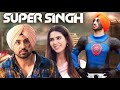 Super Singh 2017 BOLLYWOOD SUPERHERO MOVIE Daljit Dosanjh Sonam Bajwa Pavan Malhotra