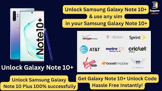 How to Unlock Samsung Galaxy Note 10 Plus - for Any Network Carrier (AT&T & T-Mobile etc…) Instantly