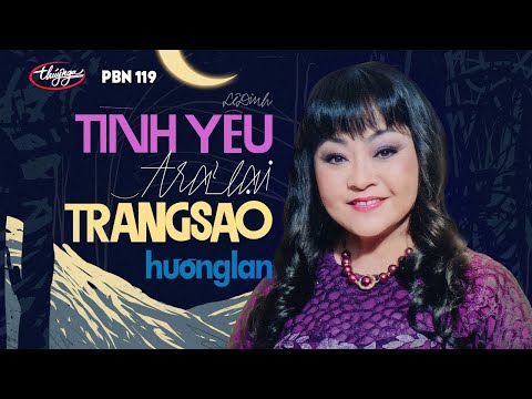 PBN 119 | Hương Lan - Tình Yêu Trả Lại Trăng Sao